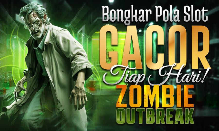 Zombie Outbreak Bongkar Pola Slot Gacor Setiap Hari di Tahun 2025