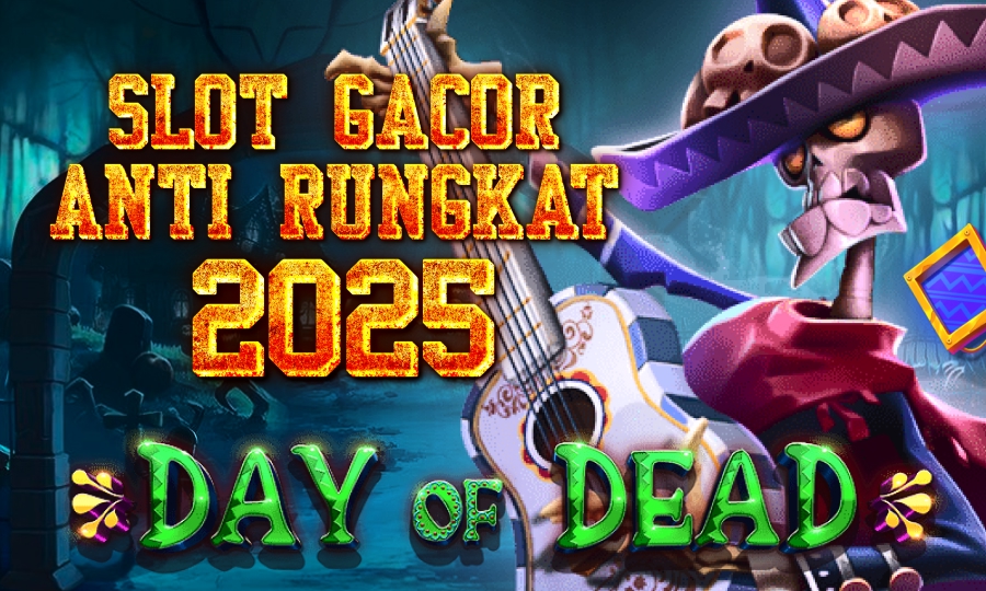 Day of Dead Bongkar Slot Gacor Pragmatic 2025: Auto JP, Anti Boncos!