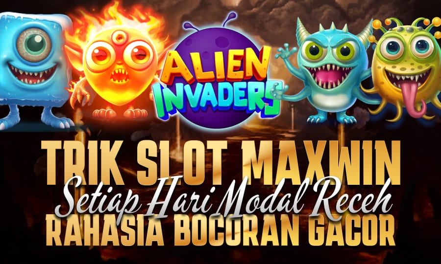 Jackpot Seru Menanti di Alien Invaders Slot Game: Trik Slot Maxwin Setiap Hari Modal Receh!